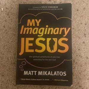 My Imaginary Jesus-the spiritual adventure of one man searching for the real God